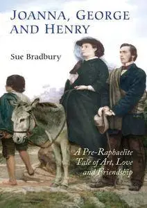 Joanna, George, and Henry: A Pre-Raphaelite Tale of Art, Love and Friendship