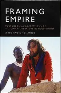 Framing Empire: Postcolonial Adaptations of Victorian Literature in Hollywood