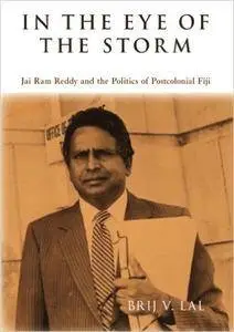 In the Eye of the Storm: Jai Ram Reddy and the Politics of Postcolonial Fiji