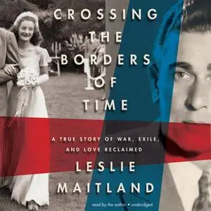 «Crossing the Borders of Time» by Leslie Maitland