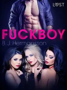 «Fuckboy – Erotic Short Story» by B.J. Hermansson