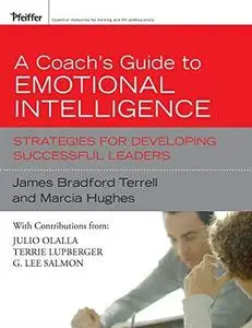 A Coach's Guide to Emotional Intelligence: Strategies for Developing Successful Leaders (Essential Knowledge Resource)