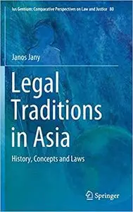 Legal Traditions in Asia: History, Concepts and Laws (Ius Gentium: Comparative Perspectives on Law and Justice)