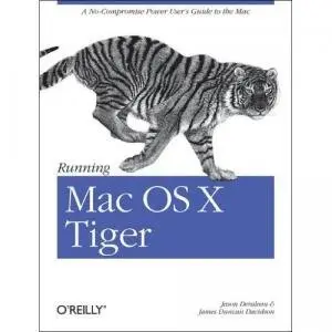 Jason Deraleau, "Running Mac OS X Tiger: A No-Compromise Power User's Guide to the Mac" (Repost) 