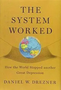 The System Worked: How the World Stopped Another Great Depression (Repost)