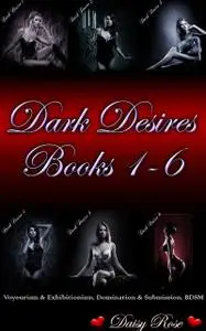 «Dark Desires 1 – 6» by Daisy Rose