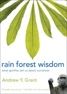 Rain Forest Wisdom: What Gorillas Tell Us About Ourselves