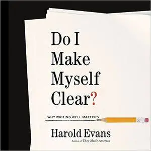 Do I Make Myself Clear?: Why Writing Well Matters [Audiobook]