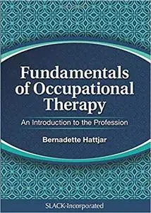 Fundamentals of Occupational Therapy: An Introduction to the Profession