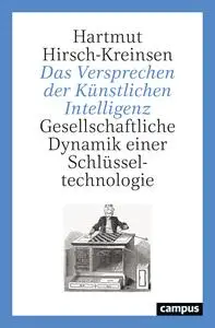 Hartmut Hirsch-Kreinsen - Das Versprechen der Künstlichen Intelligenz