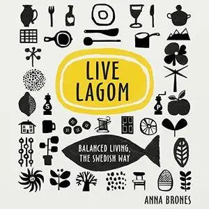 Live Lagom: Balanced Living, the Swedish Way [Audiobook]