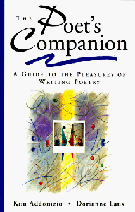 The Poet's Companion: A Guide to the Pleasures of Writing Poetry
