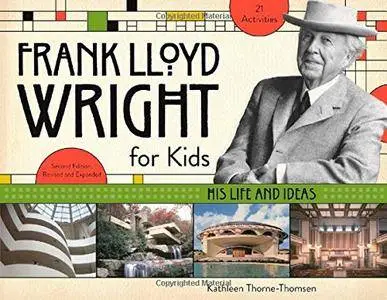 Frank Lloyd Wright for Kids: His Life and Ideas, 2nd Edition