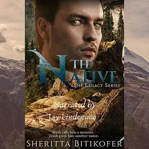 «The Native (A Legacy Novella)» by Sheritta Bitikofer