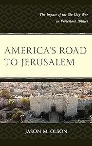 America's Road to Jerusalem: The Impact of the Six-Day War on Protestant Politics