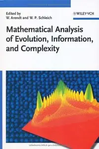 Mathematical Analysis of Evolution, Information, and Complexity by Wolfgang Arendt