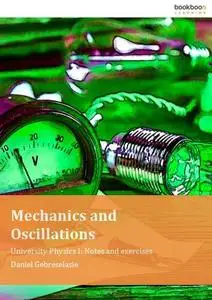 Mechanics and Oscillations University Physics I: Notes and exercises