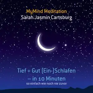 «Tief und Gut (Ein-)schlafen in 10 Minuten: So einfach wie noch nie zuvor» by Sarah Jasmin Cartsburg