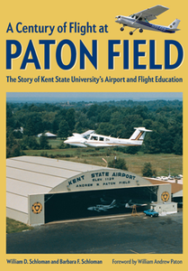 A Century of Flight at Paton Field : The Story of Kent State University’s Airport and Flight Education