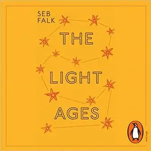 The Light Ages: A Medieval Journey of Discovery [Audiobook]