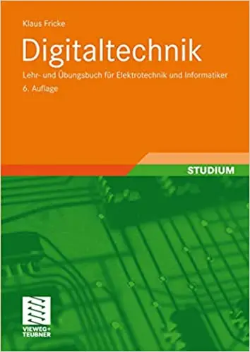 Digitaltechnik: Lehr- und Übungsbuch für Elektrotechniker und Informatiker