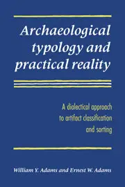 Archaeological Typology and Practical Reality: A Dialectical Approach to Artifact Classification and Sorting (Repost)