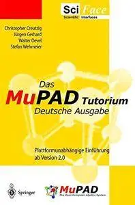 Das MuPAD-Tutorium : plattformunabhängige Einführung für Version 2.0 bis 2.5