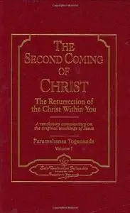 The Second Coming of Christ - The Resurrection of the Christ within you - A revelatory commentary on the original teachings of