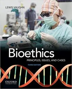 Bioethics: Principles, Issues, and Cases 3rd Edition