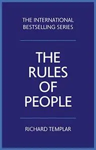 Rules of People, The: A personal code for getting the best from everyone