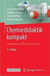 Chemiedidaktik kompakt: Lernprozesse in Theorie und Praxis, Auflage: 3 (repost)