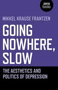 Going Nowhere, Slow: The Aesthetics and Politics of Depression