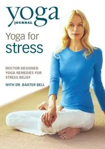 Yoga Journal - Yoga for Stress With Dr. Baxter Bell
