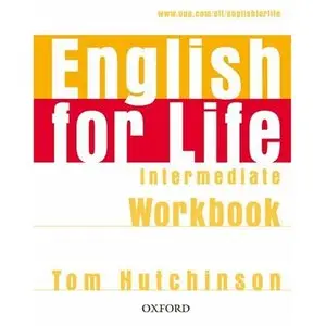 Tom Hutchinson, English for Life Intermediate: Workbook without Key: General English Four-skills Course for Adults