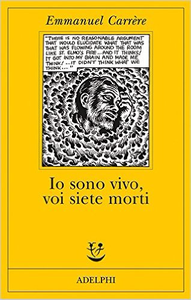 Io sono vivo, voi siete morti - Emmanuel Carrère