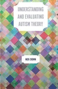 Understanding and Evaluating Autism Theory (Repost)