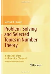 Problem-Solving and Selected Topics in Number Theory: In the Spirit of the Mathematical Olympiads [Repost]