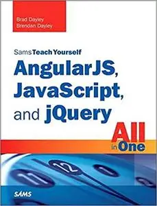 AngularJS, JavaScript, and jQuery All in One, Sams Teach Yourself (Repost)