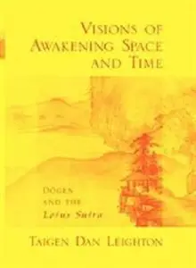 Visions of Awakening Space and Time: Dogen and the Lotus Sutra (repost)