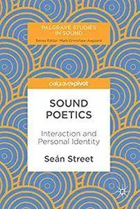 Sound Poetics: Interaction and Personal Identity (Palgrave Studies in Sound) [Repost]