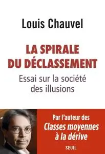 Louis Chauvel, "La spirale du déclassement : Essai sur la société des illusions"