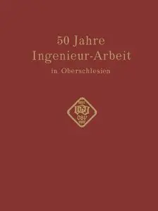 50 Jahre Ingenieur-Arbeit in Oberschlesien