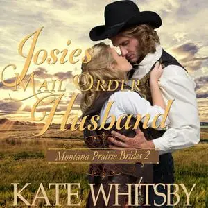 «Josie's Mail Order Husband» by Kate Whitsby