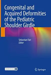 Congenital and Acquired Deformities of the Pediatric Shoulder Girdle