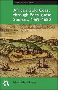 Africa's Gold Coast Through Portuguese Sources, 1469-1680