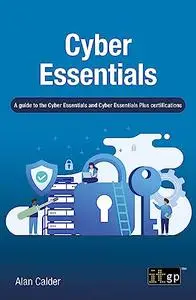 Cyber Essentials: A guide to the Cyber Essentials and Cyber Essentials Plus certifications