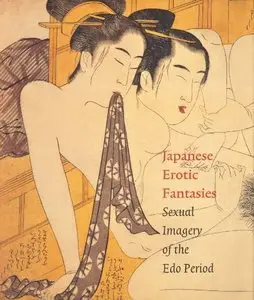 Japanese Erotic Fantasies: Sexual Imagery of the Edo Period (repost)