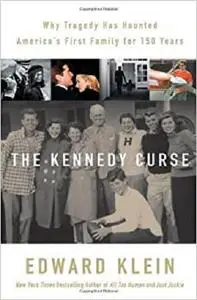 The Kennedy Curse: Why Tragedy Has Haunted America's First Family for 150 Years