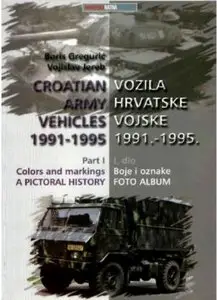 Croatian Army vehicles 1991 - 1995 Part I Colors and markings / Vozila hrvatske vojske 1991-1995 I. dio Boje i oznake