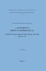 A Supplement to Morton W. Bloomfield et al., "Incipits of Latin Works on the Virtues and Vices, 1100-1500 A.D."